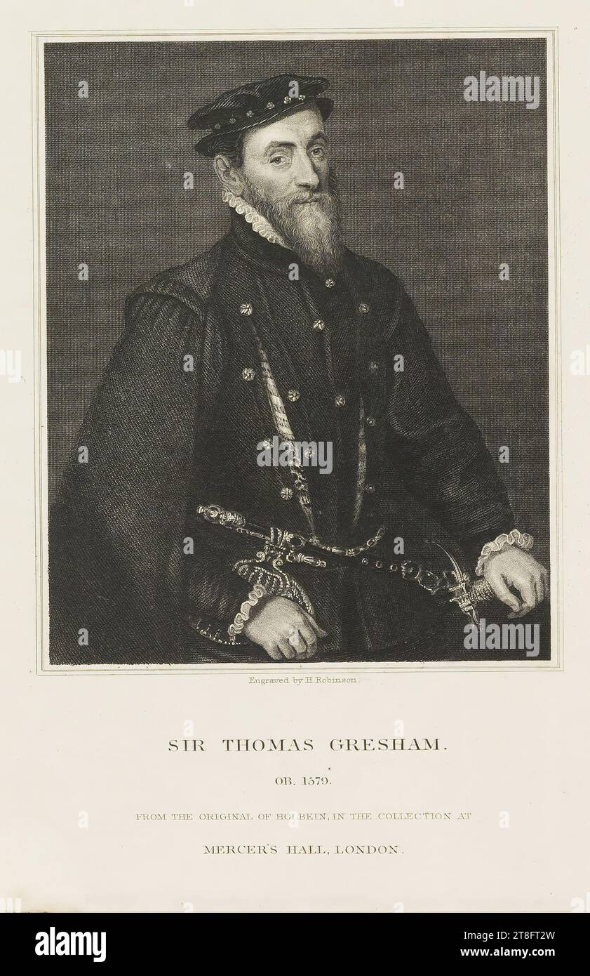 Stich von H. Robinson. SIR THOMAS GRESHAM., GEBH. 1579. AUS DEM ORIGINAL VON HOLBEIN, IN DER SAMMLUNG IN MERCER'S HALL., LONDON Stockfoto