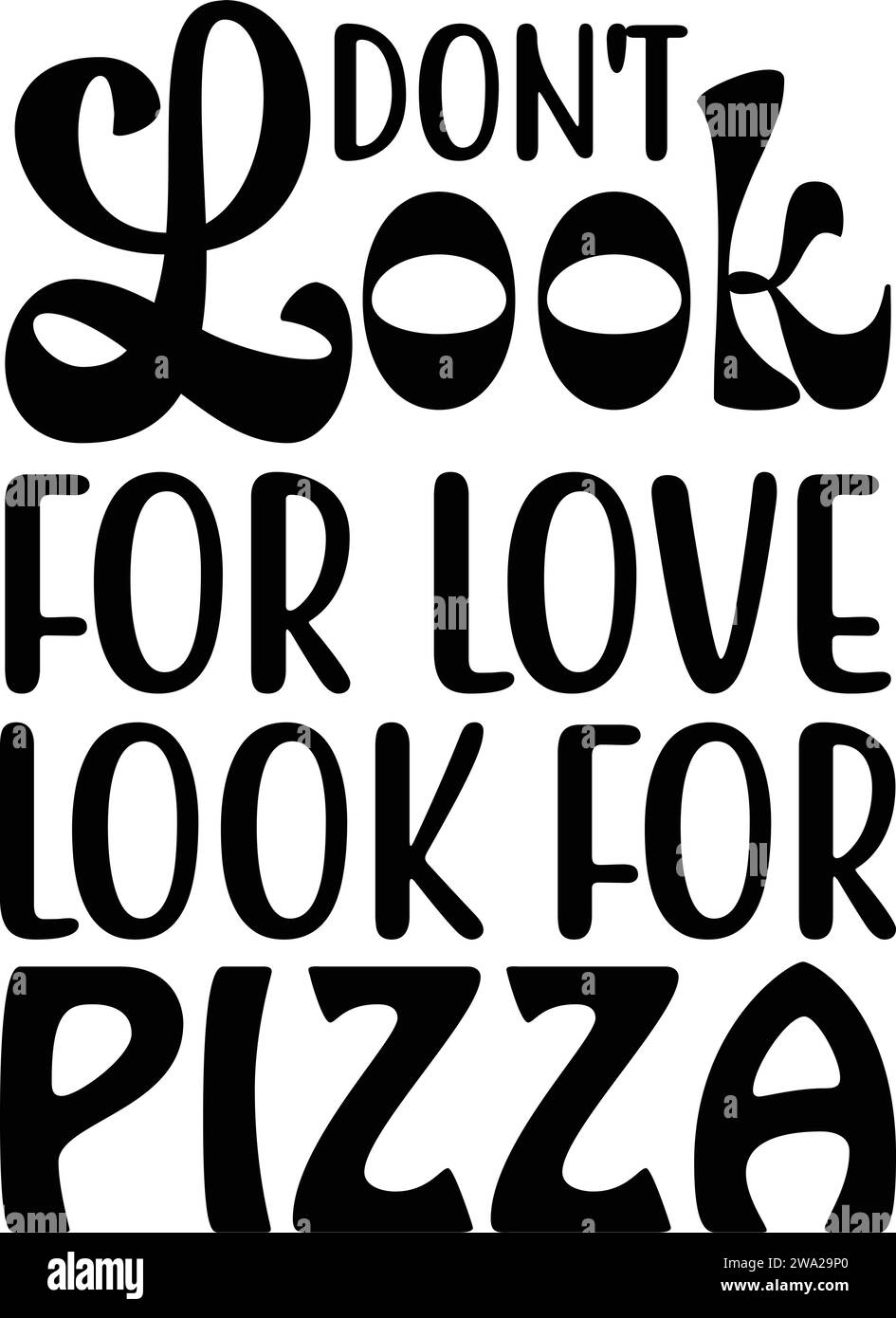 Suchen Sie nicht nach Liebe Suchen Sie nach Pizza, süße Pizza Love Designs Stock Vektor