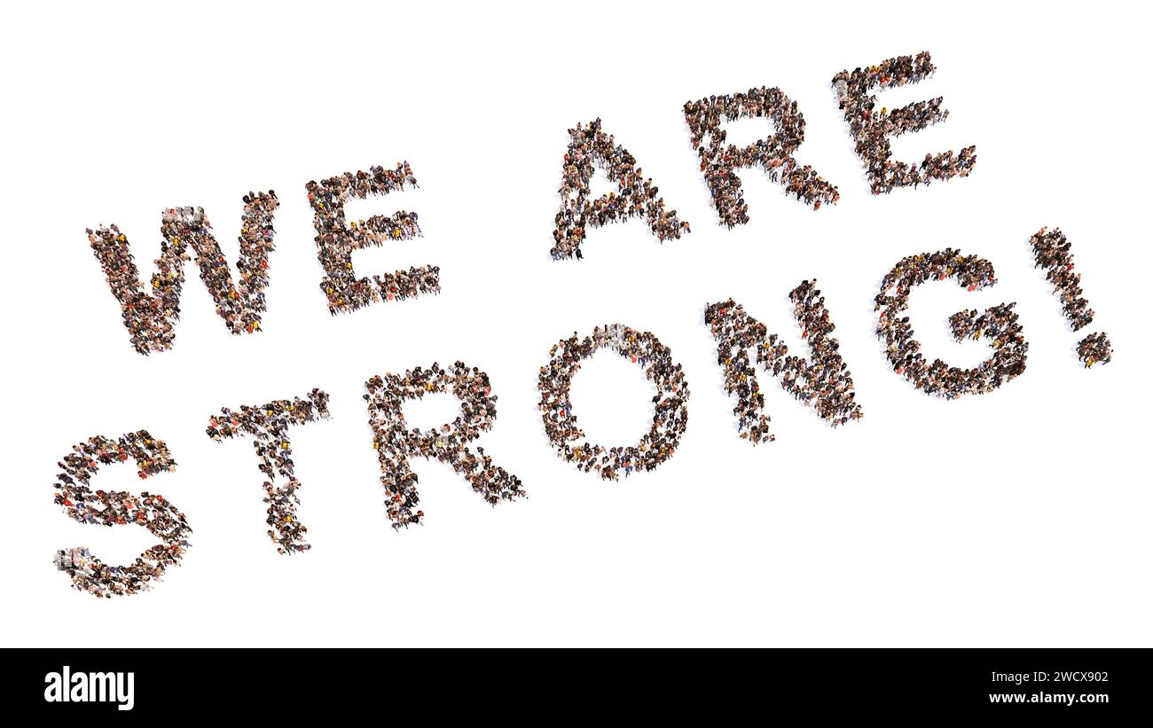 Konzept konzeptionelle große Gemeinschaft von Menschen bilden WIR SIND STARK sagen. 3D Illustration Metapher für Belastbarkeit, Ausdauer, Kraft und Kraft Stockfoto