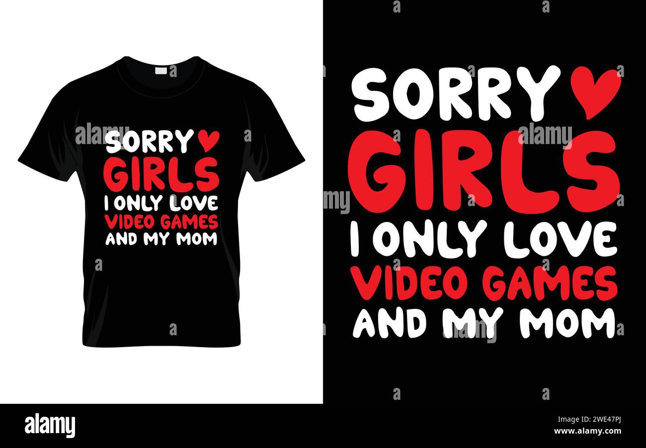 Tut mir leid, Mädchen, ich liebe nur Videospiele und mein Mom Happy Valentine's Day T-Shirt Stock Vektor