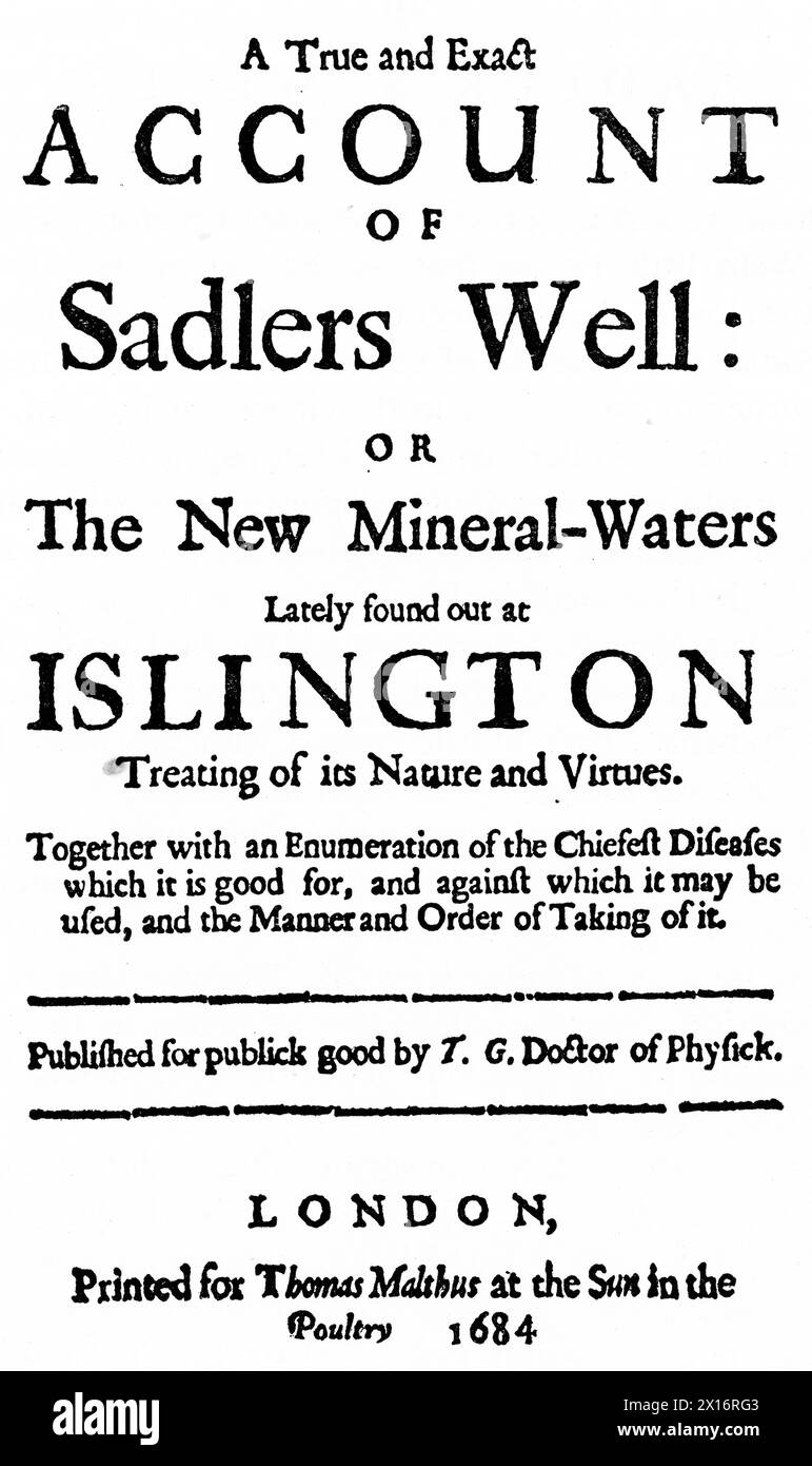 Die Titelseite von „A True and Exact Account of Sadler's Well“ von Thomas Guidott (1638-1706), 1684. Ein Brunnen mit Wasser aus einer Mineralquelle wurde auf Sadlers Land in Islington nahe der Grenze zu Clerkenwell entdeckt. Nachdem ein angesehener Arzt das Wasser getestet und seine angeblich gesundheitsfördernden Eigenschaften lobte, fand Sadler zwei weitere Brunnen in der Nähe. Das Wasser zu nehmen war zu der Zeit in Mode und Sadler begann, das Wasser aus seinen Brunnen zu vermarkten. Sadler's Wells Theatre befindet sich jetzt auf dem Gelände des Brunnens. Stockfoto