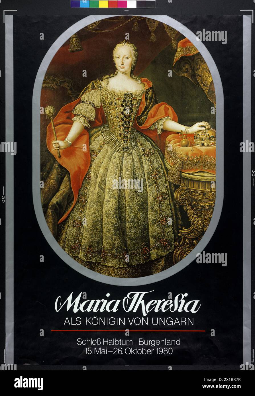 Maria Theresia als Königin von Ungarn, Kaiserin Maria Theresia im ungarischen Krönungskleid. Farbdruck nach einem Gemälde von Daniel Schmidly, auf einem Poster zu einer Ausstellung im Schloss Halbturn, 15.5.- 26.10.1980, - 19800101 PD6302 - Rechteinfo: Rights Managed (RM) Stockfoto