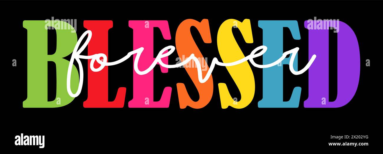 Blessed Forever, mehrfarbiges Typografie-Design für Druck. Stock Vektor