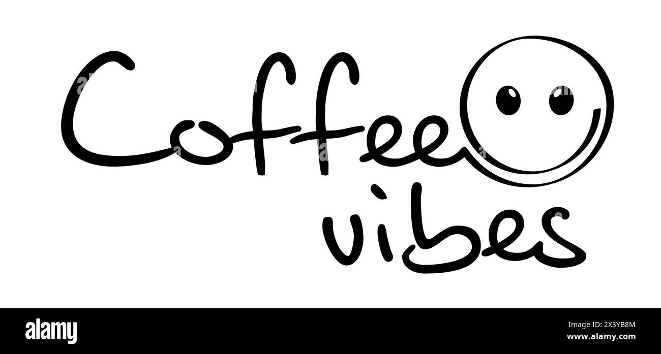 Slogan Coffee Vibes und Be Happy and Smile. Kaffeezeit oder Kaffee pro Uhr. Vector Success Quote... Entspannung und Entspannung, Motivation und Inspiration Messa Stockfoto