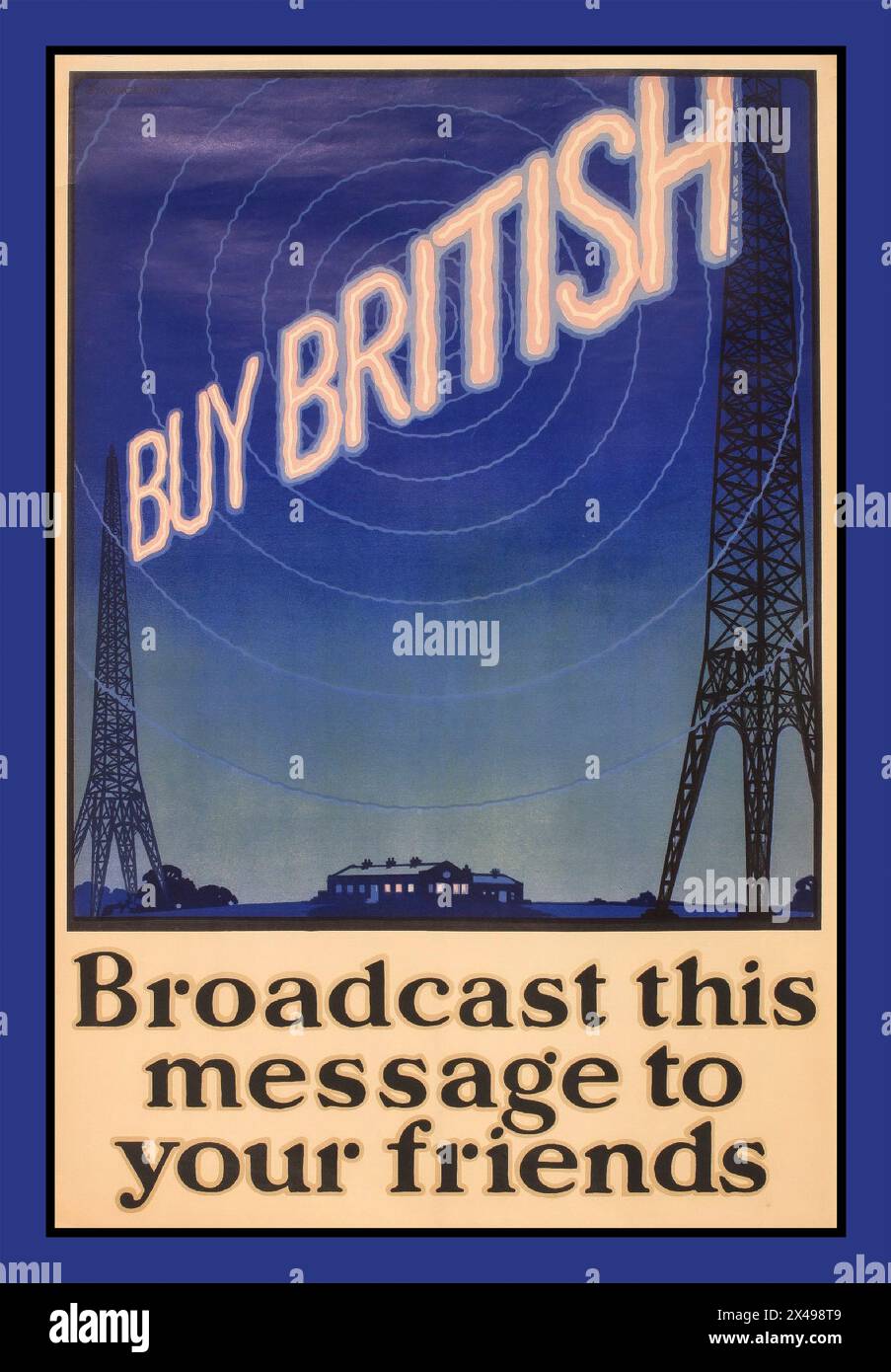 Vintage-Poster „BUY BRITISH“ aus den 1930er Jahren, „Broadcast this message to your Friends“, das zwei Sendemasten mit konzentrischen Senderringen zeigt, die Emmening, Großbritannien, zeigen. Teil einer Kampagne der britischen Regierung zur Bewältigung eines Zahlungsbilanzproblems, die durch eine Rede des Prinzen von Wales (später König Edward VIII) durchgesetzt wurde und die kritische Bedeutung des Kaufs von britischen Produzenten und Fabriken zur Verringerung der Arbeitslosigkeit und zur Förderung der britischen Wirtschaft förderte (1931) Stockfoto