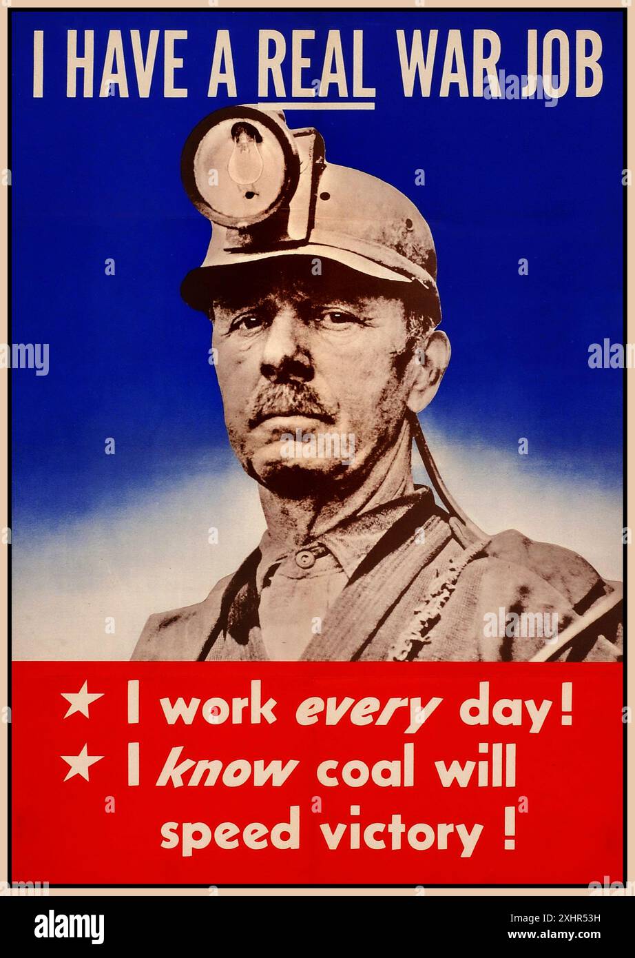 WW2 war Work Home Production Propaganda Poster 'I HAVE A REAL JOB' 1940er WW2 Weltkrieg Kohleproduktion wird den Sieg beschleunigen! Amerikanisches Oldtimer-Kriegsposter USA mit einem stolzen Kohlearbeiter, der am Kohlegesicht arbeitet Stockfoto