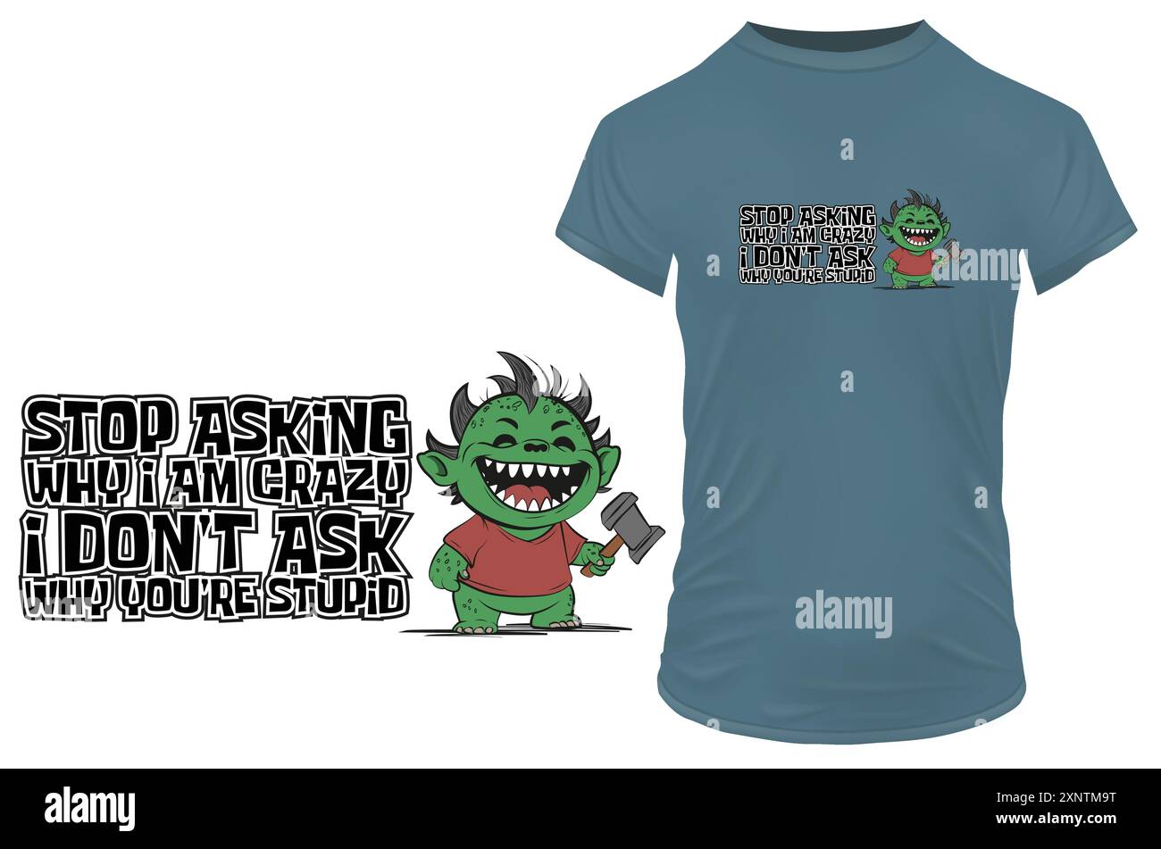 Niedliches kleines Baby-Monster mit Hammer in der Hand und lustigem Zitat Hör auf zu fragen, warum ich verrückt bin, ich Frage nicht, warum du dumm bist. Vektorillustration T-Shirt Stock Vektor