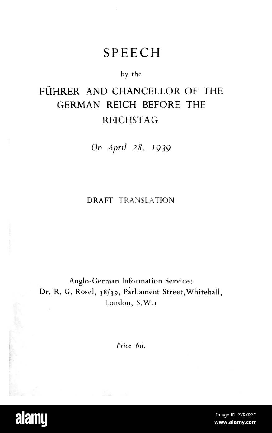 Rede von Hitler, Bundeskanzler von Deutschland vor dem Reichstag, 28. April 1939. Veröffentlicht in Übersetzung durch den Anglo German Information Service, Parliament Street, Whitehall, London. Die Rede lehnte den Versuch von US-Präsident Roosevelt, in der polnischen Krise eine Vermittlung zu betreiben, ab. In der Rede widerrief Hitler den Nichtangriffspakt von 1934 mit Polen und das Anglo-deutsche Marineabkommen von 1935 und verlangte die Rückkehr Danzigs. Stockfoto