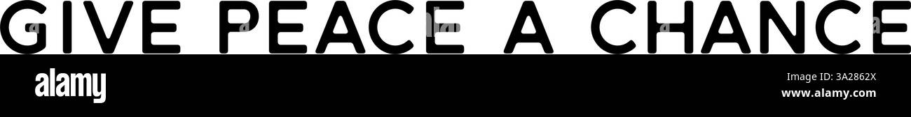 „Gib dem Frieden eine Chance“ – Ein machtvoller Aufruf zum friedlichen Zusammenleben. Version 6 Stock Vektor
