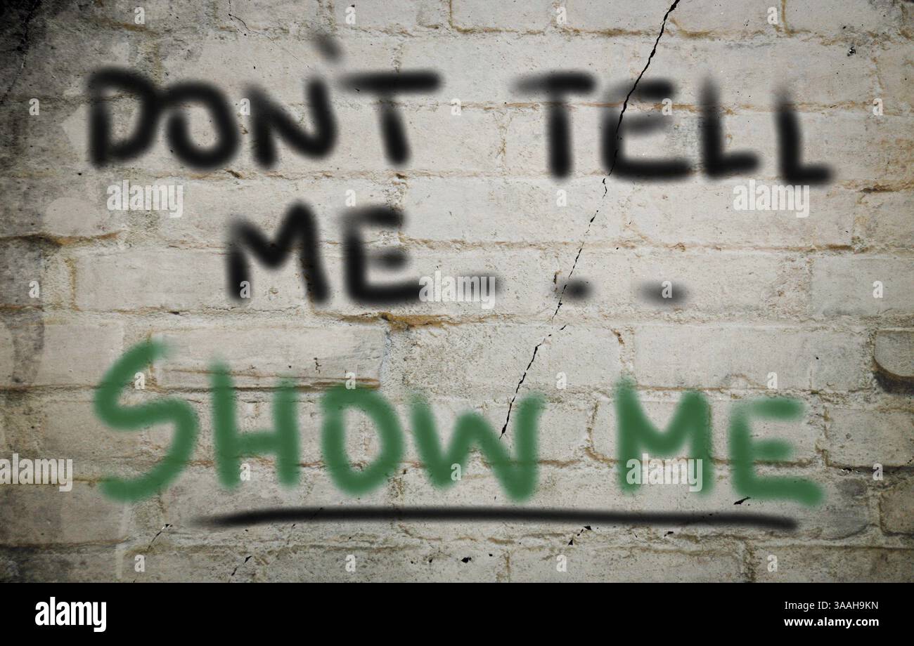 Sag mir nicht, zeig mir Konzept Stockfoto