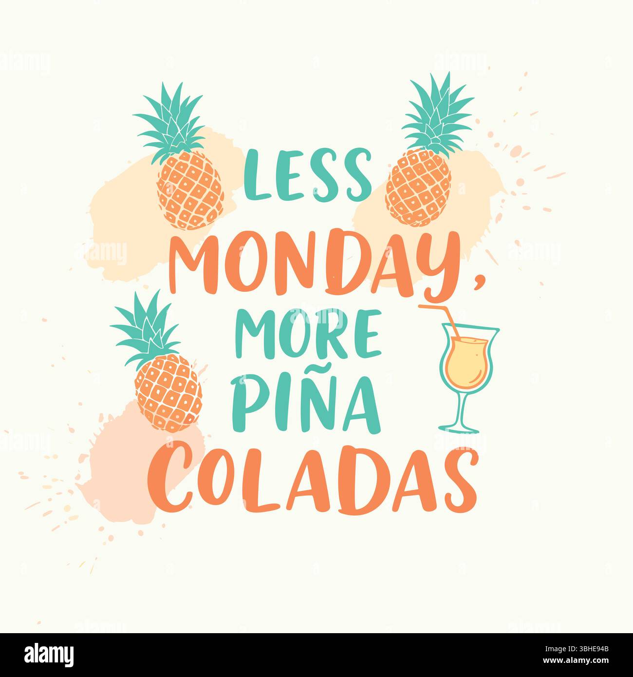 Weniger Montag mehr Piña Coladas verspieltes Typografisches Zitat mit Ananas und Cocktailglas-Illustrationen auf einem hellen Splash-Hintergrund Stock Vektor