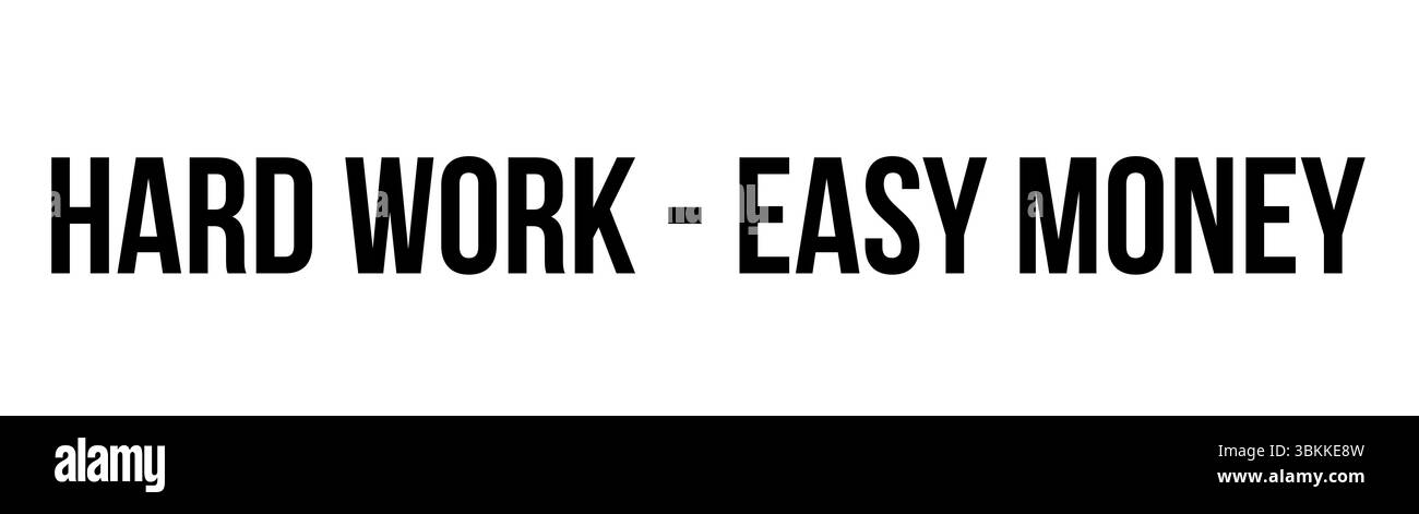 Schwarzer Schriftzug in Großbuchstaben HARD WORK - EASY MONEY wird auf weißem Hintergrund mit flachem Design angezeigt Stockfoto Schwarzer Schriftzug in Großbuchstaben HARD WORK - EASY MONEY wird auf weißem Hintergrund mit flachem Design angezeigt Stockfoto