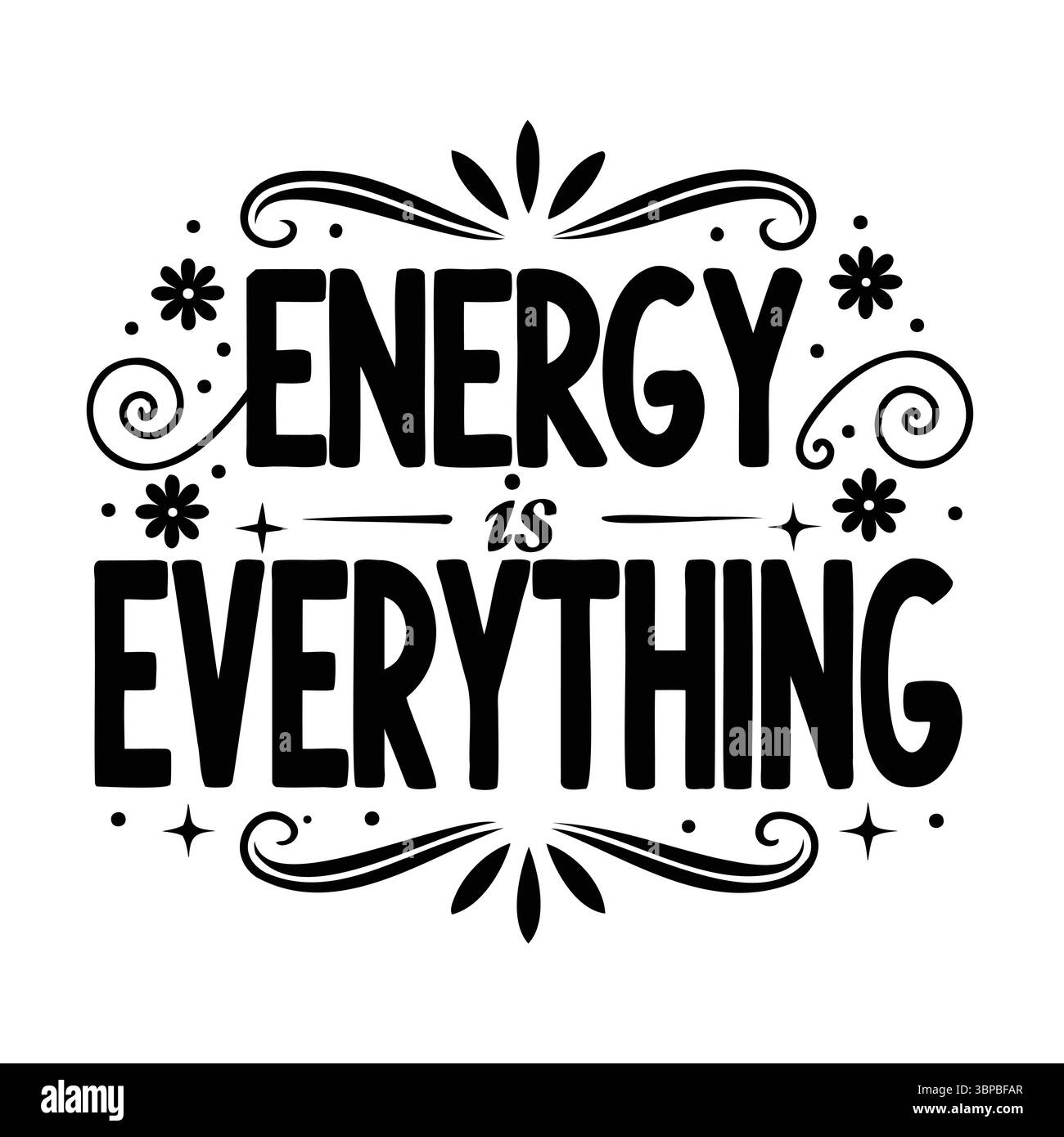 Energie ist alles Bold Typografie mit Blüten, Blumen, Sternen Stock Vektor