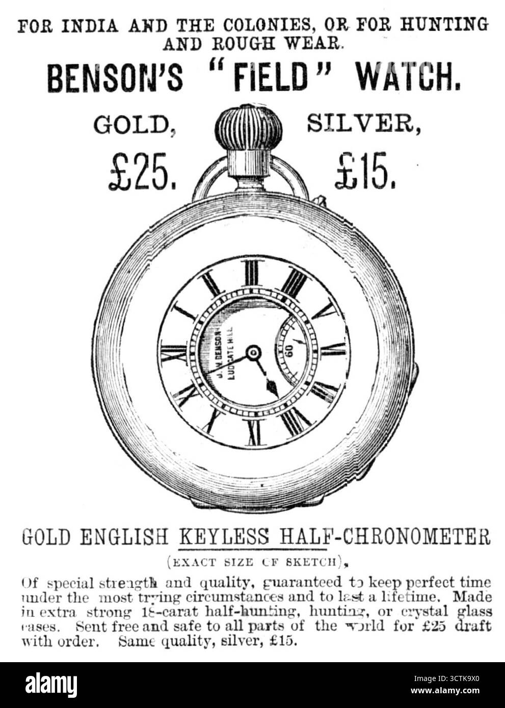 Werbung für Bensons "Field" Watch, 1883. FÜR INDIEN UND DIE KOLONIEN, ODER FÜR JAGD UND RAUE KLEIDUNG. BENSONS „FIELD“-UHR, GOLD, SILBER, £25. £15. GOLDENES ENGLISCHES SCHLÜSSELLOSES HALBCHRONOMETER (genaue Größe der Skizze). Von besonderer Festigkeit und Qualität, garantiert perfekte Zeit unter schwierigsten Umständen und ein Leben lang. Hergestellt in extra starken 18-Karat-Hüllen für Halbjagd, Jagd oder Kristallglas. Kostenlos und sicher an alle Teile der Welt für £25 Draft mit Bestellung gesendet. Gleiche Qualität, Silber, £15'. Aus „Illustrated London News“, Stockfoto