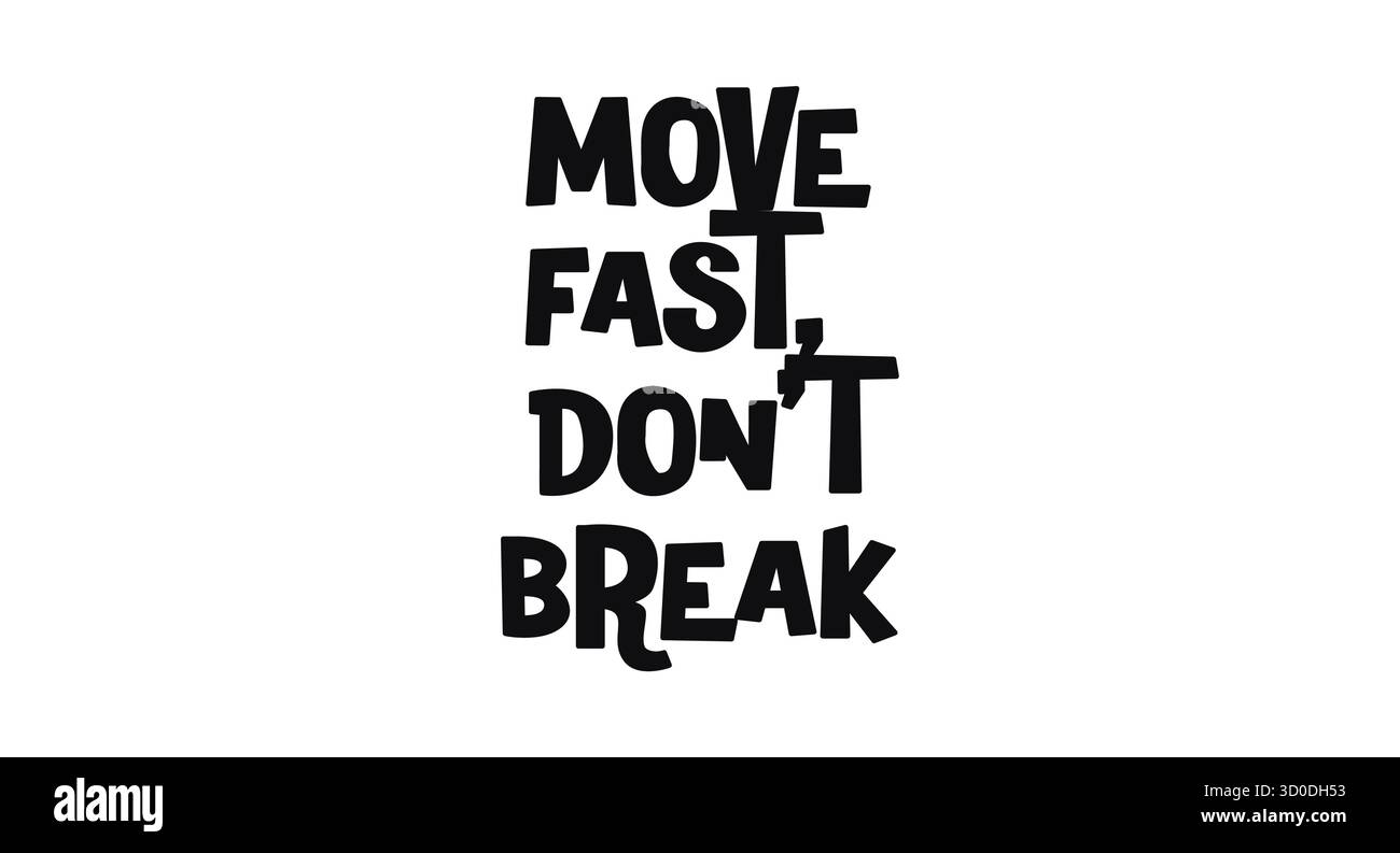 Move Fast Don T Break Tech Phrase In Fetter, Lustiger Schriftart. Perfekt Für Poster Zur Motivation Von Entwicklern, Startup-Swag, Digitale Projekte, Jugendbekleidung, Aufkleber Stock Vektor