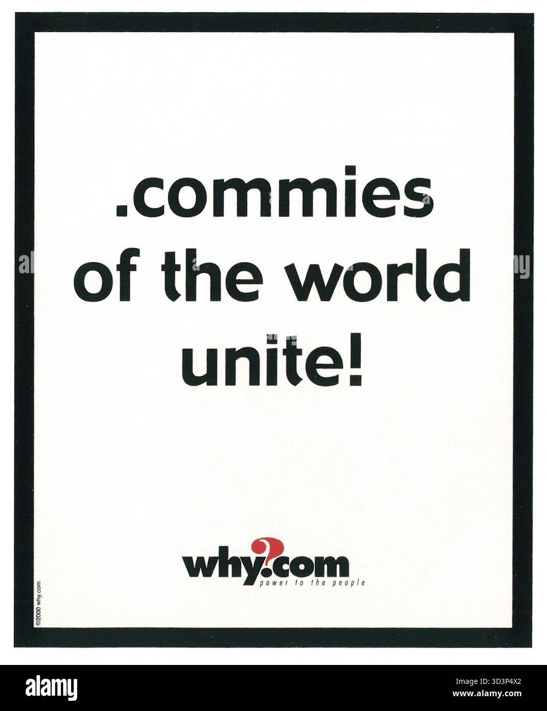 2000 why.com Werbung: ".Kommien der Welt vereinigen!", "Macht für das Volk" Stockfoto