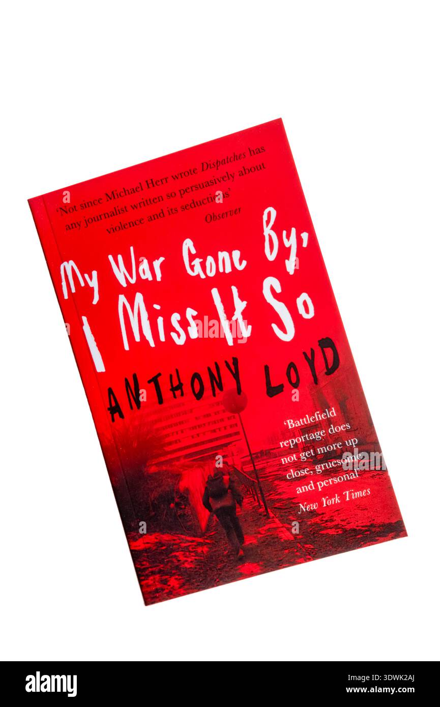 Taschenbuch-Kopie von My war Gone By, ich vermisse es so von dem ausländischen Korrespondenten Anthony Loyd. Erstmals 1999 veröffentlicht. Stockfoto