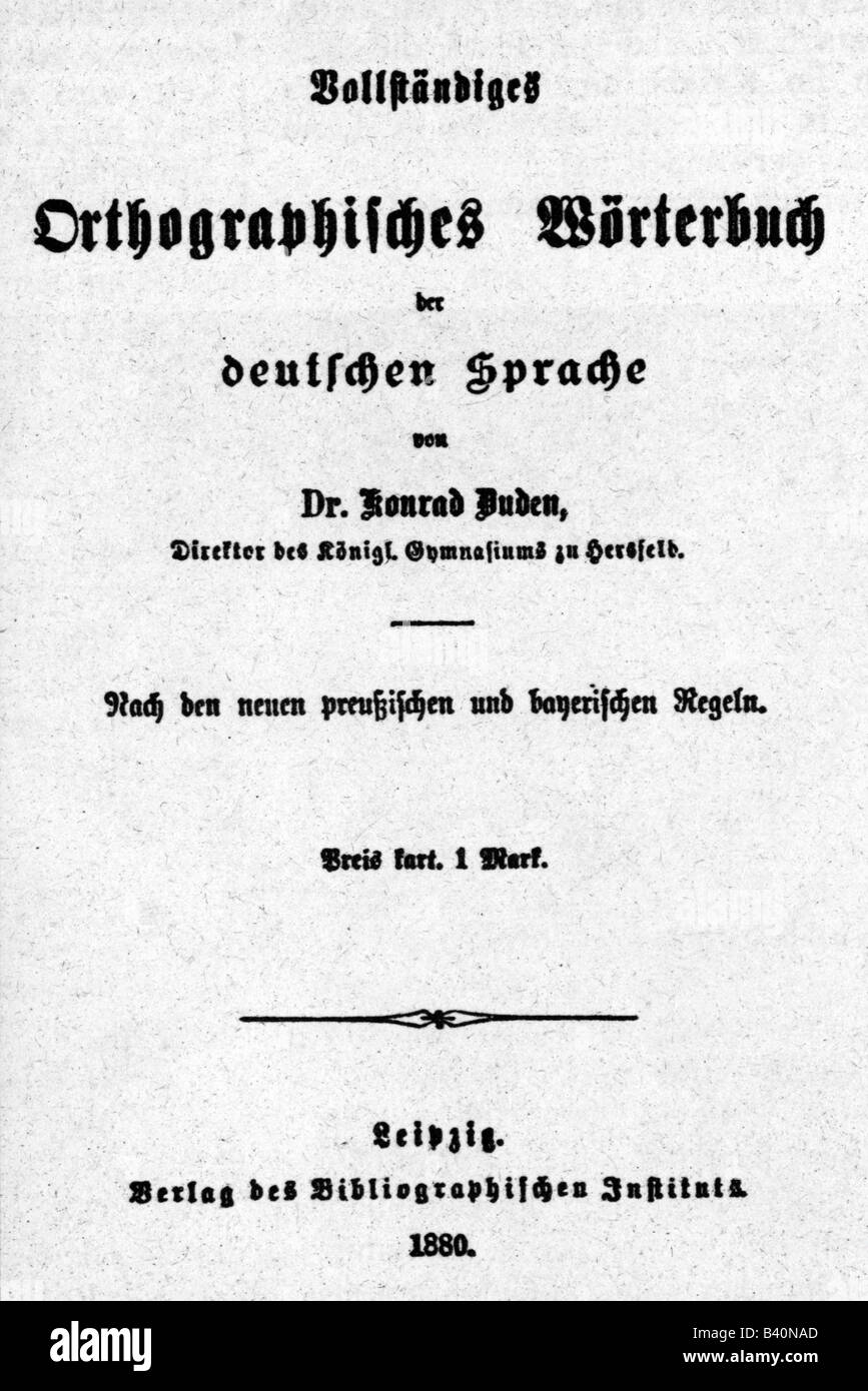 Duden, Konrad, 3.1.1829 - 1.8.1921, deutscher Philologe, "Vollstaendiges Orthographisches Woerterbuch der deutschen Sprache" (Komplettes orthographisches Wörterbuch der deutschen Sprache), Titelseite, Leipzig, Deutschland, 1880, Stockfoto