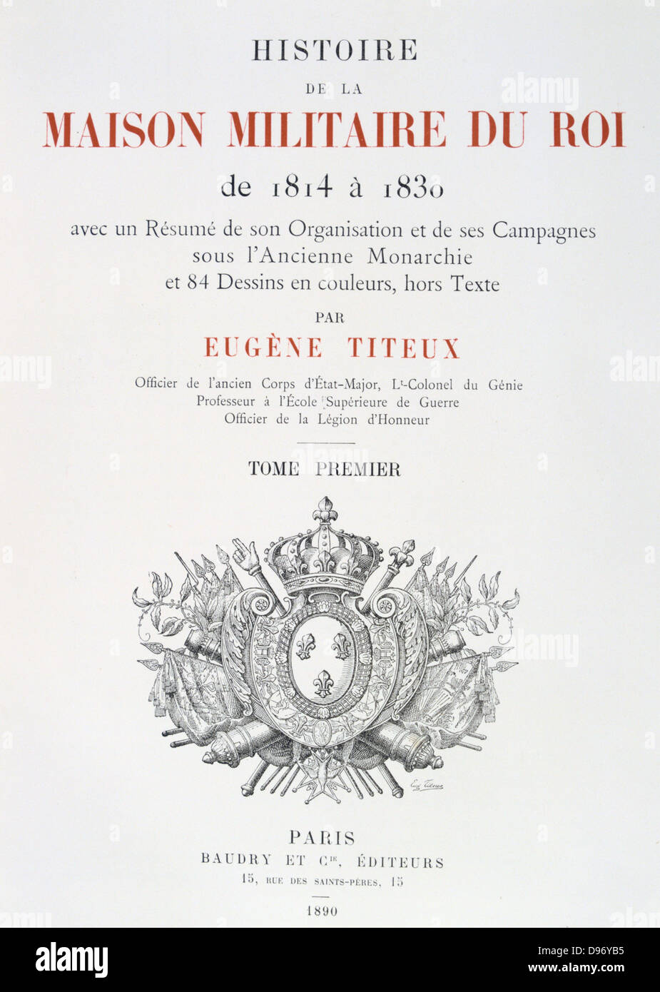 Titelblatt der "Histoire De La Maison Militaire du Roi de 1814 a 1830", Band I von Eugene Titeux, Paris 1890. Stockfoto