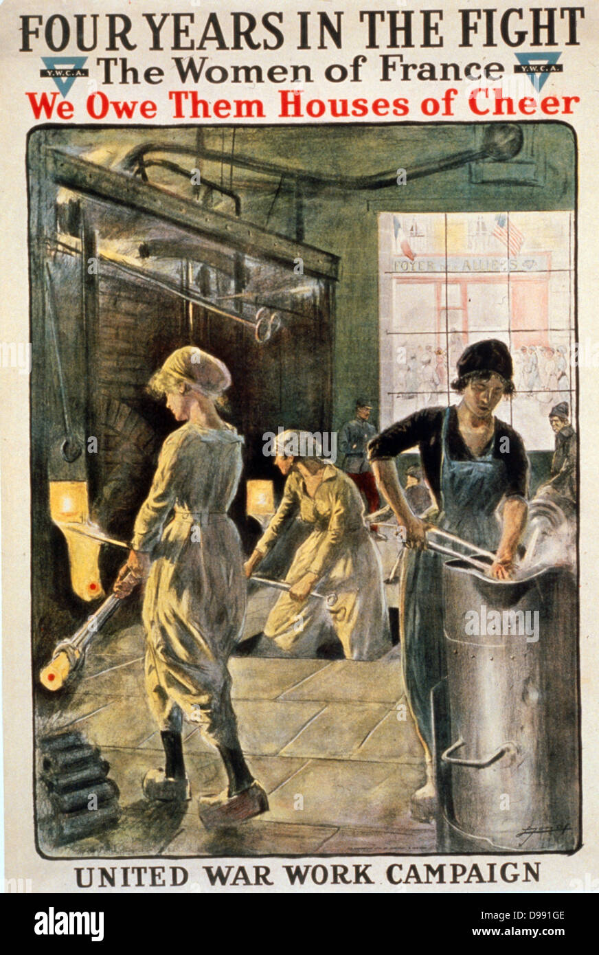 Weltkrieg I" vier Jahre in den Kampf. Die Frauen in Frankreich, wir verdanken ihnen Häuser des Beifalls. United Krieg Arbeit Kampagne. Y. in der W. C.A.". American Poster, 1918 von Frauen Zeichnung Öfen und Handhabung von heißen Barren. Industrie Metall Stockfoto