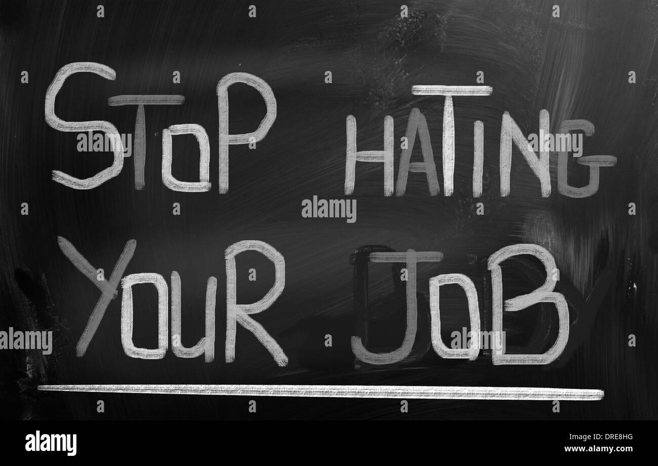 Hört auf zu hassen Ihren Job-Konzept Stockfoto