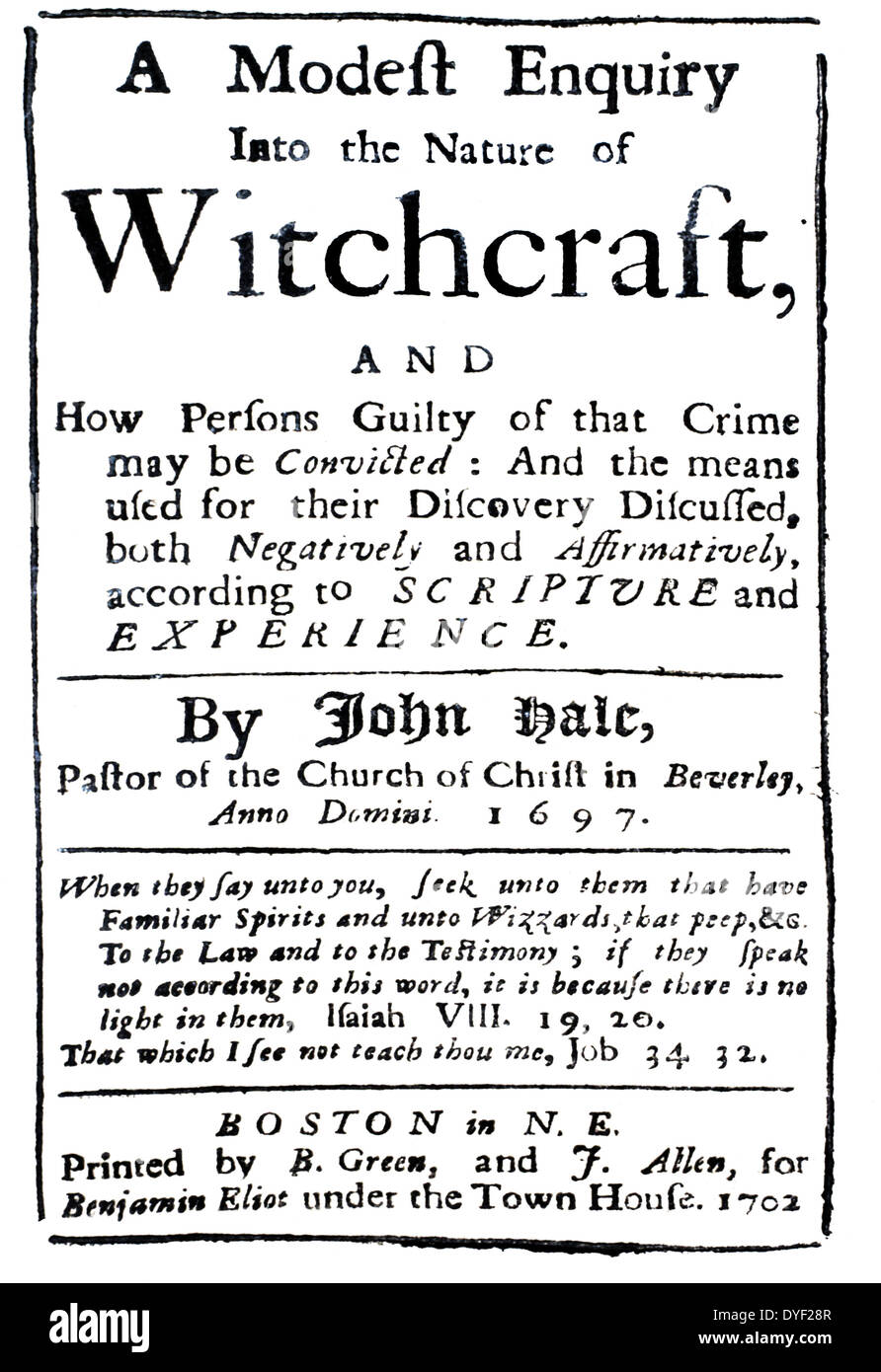 Eine bescheidene Untersuchung der Natur der Hexerei, von Pfr. John Hale Beverly. Das Buch wurde 1697 geschrieben, aber Hale gewünschte erst nach seinem Tod gedruckt zu werden. Im Jahre 1702 war es in Boston veröffentlicht und ist eine Erklärung von einer der wichtigsten Teilnehmer der 1692 Salem Witch Trials Stockfoto