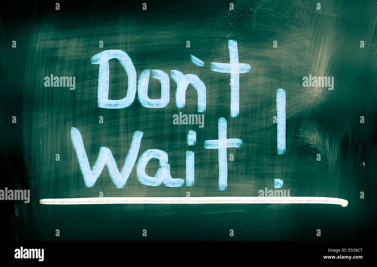 Warten Sie nicht, Konzept Stockfoto