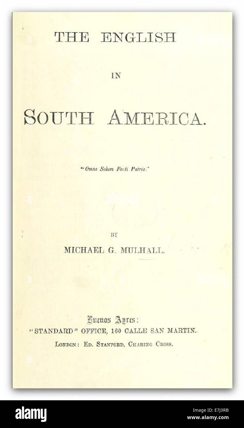 Eine 1878 erschienene Publikation von Mulhall, die die englische Präsenz in Südamerika beschreibt und Karten, Illustrationen und Texte enthält, die den britischen Einfluss und die Aktivitäten in der Region während des 19. Jahrhunderts dokumentieren. Stockfoto