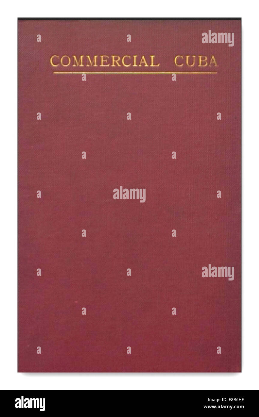 Clarks Arbeit über kommerzielles Kuba aus dem Jahr 1899 enthält Illustrationen und Karten, die die wirtschaftliche und geografische Landschaft Kubas zu dieser Zeit zeigen und die Handelsgeschichte der Insel dokumentieren. Stockfoto