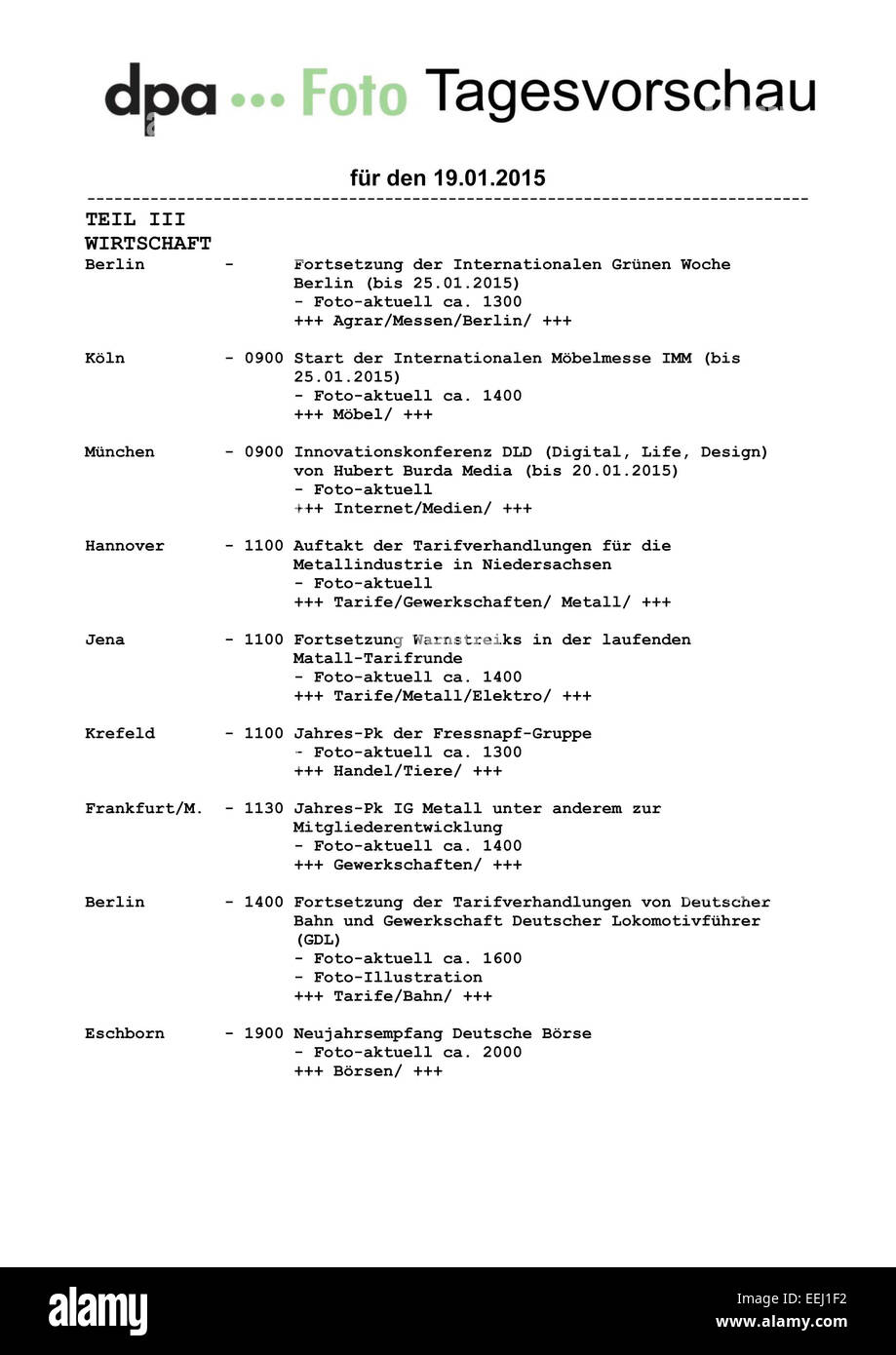 Bilderdienst/Tagesvorschau/Dpa/Tagesvorschau Dpa-Bild Für Montag, 19. Januar 2015 = Ihr Ansprechpartner in der Bildzentrale: Newsdesk: 030/2852 31515 TEIL III WIRTSCHAFT Berlin - Fortsetzung der Mitkommentator Grünen Woche Berlin (Bis 25.01.2015) - Foto-Aktuell ca. 1300 Agrar/Messen/Berlin/Köln - 0900 Start der Mitkommentator Möbelmesse IMM (Bis 25.01.2015) - Foto-Aktuell ca. 1400 Möbel / München - 0900 Inn Stockfoto