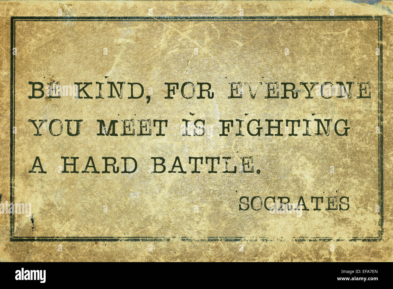 Seien Sie freundlich, denn jeder trifft man kämpft einen harten Schlacht-antike griechischen Philosoph Sokrates Zitat auf Grunge Oldtimer gedruckt Stockfoto