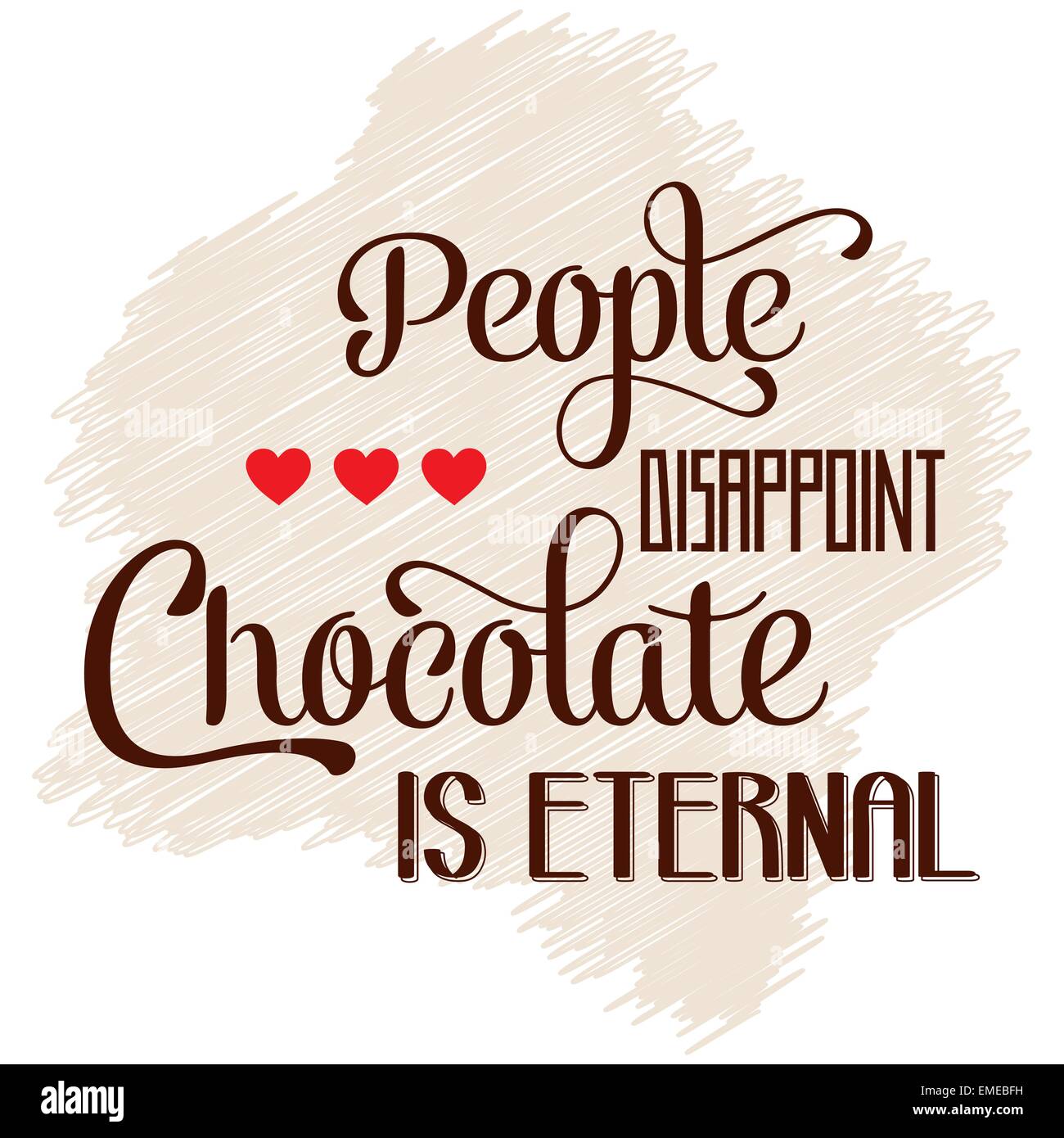 "Die Menschen enttäuschen, Schokolade ist ewig", Zitat typografischen Bac Stock Vektor