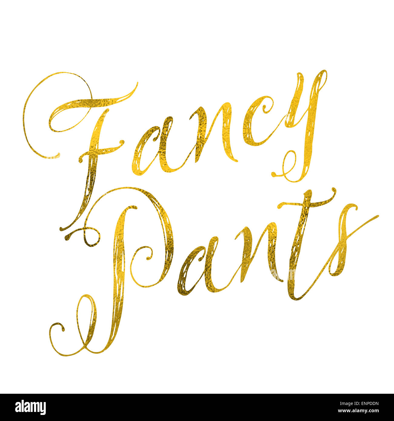 Fancy Pants Gold Faux Folie Metallic Glitter inspirierend Zitat Isolated on White Background Stockfoto