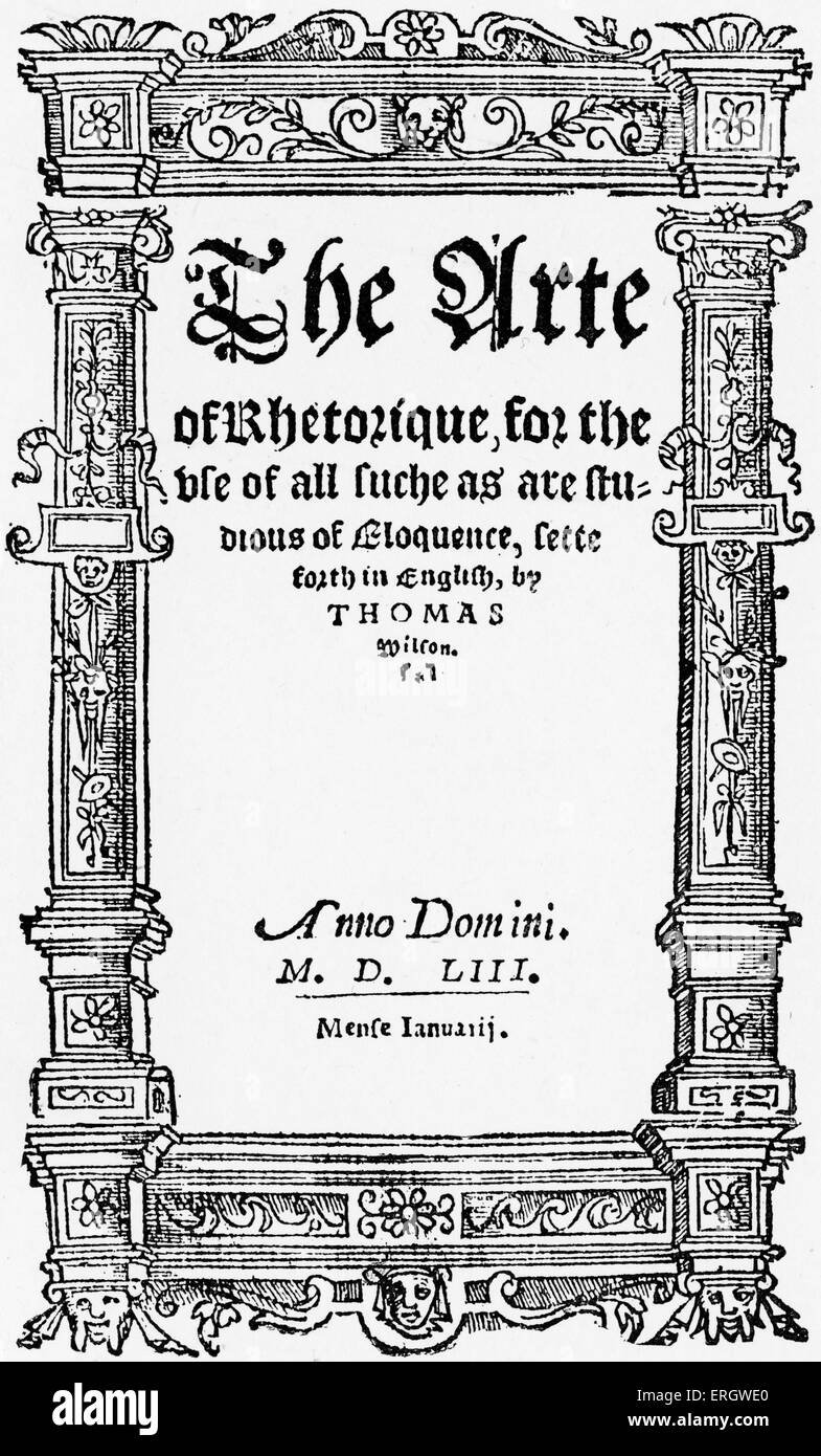 "Das Arte von Rhetorique" geschrieben im Jahre 1553 von Thomas Wilson.  Titelseite. TW: Englisch, Diplomat, Richter, Rhetoriker, und eine Stockfoto