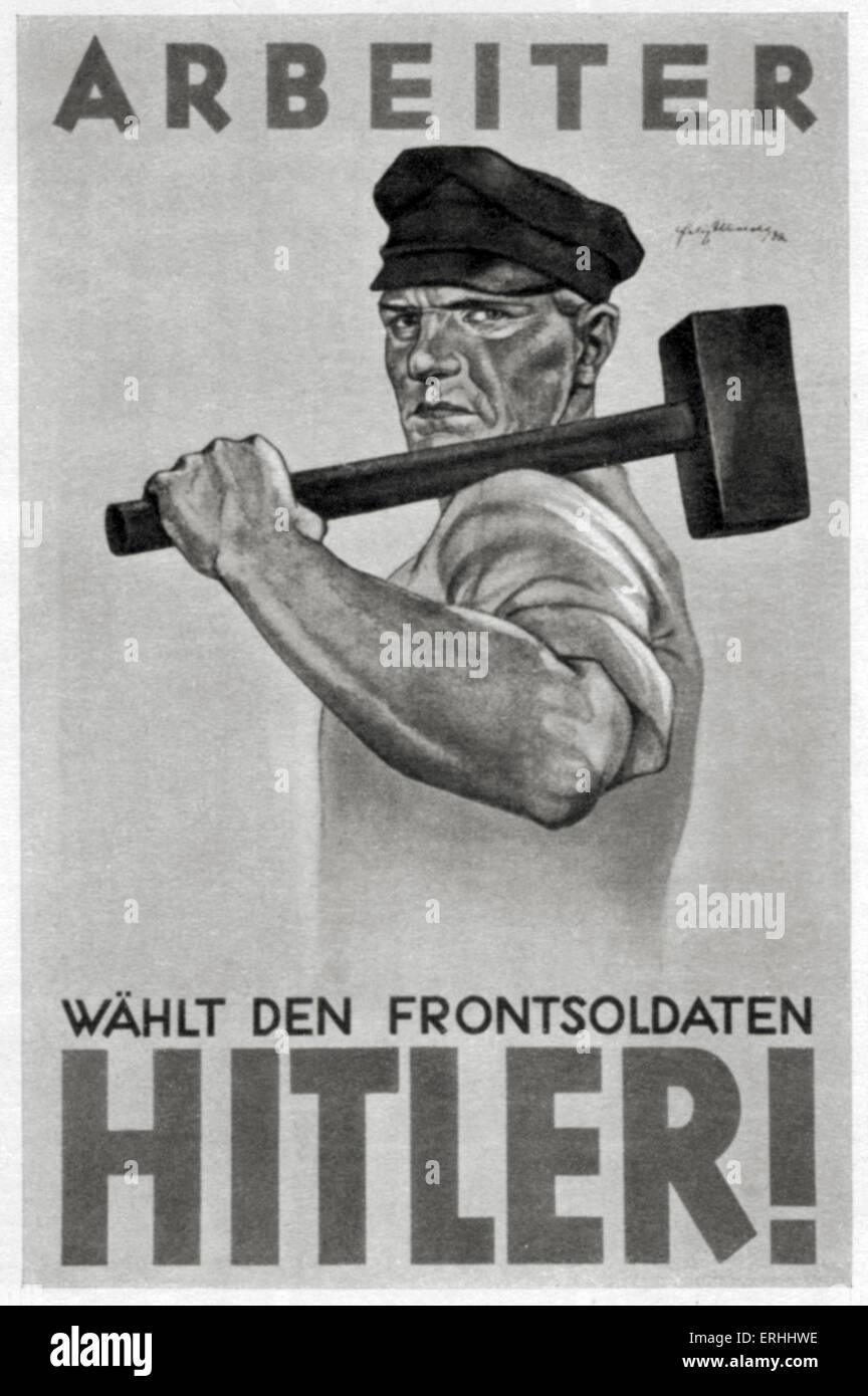 NSDAP-Wahlplakat, 1933 - "Arbeiter Wählt Den Frontsoldaten Hitler!" Motto lautet "Arbeitnehmer Stimmen für die (ehemaligen) Front Stockfoto