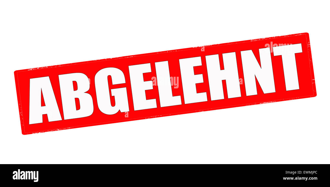 Stempel mit Wort in deutscher Sprache in Abbildung abgelehnt