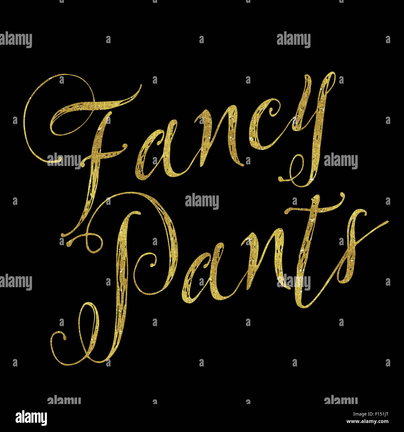Fancy Pants Gold Faux Folie Metallic Glitter inspirierend Zitat Isolated on White Background Stockfoto