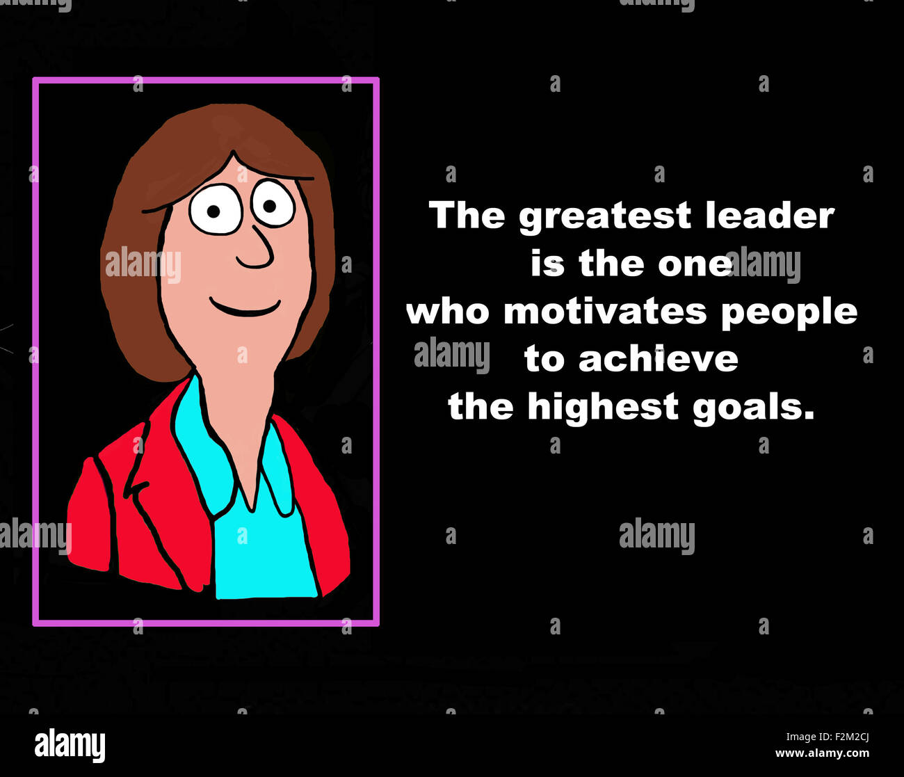 Business Illustration der Geschäftsfrau und die Worte, "der größte Führer ist derjenige, der motiviert...... erreichen höchste Ziele. Stockfoto