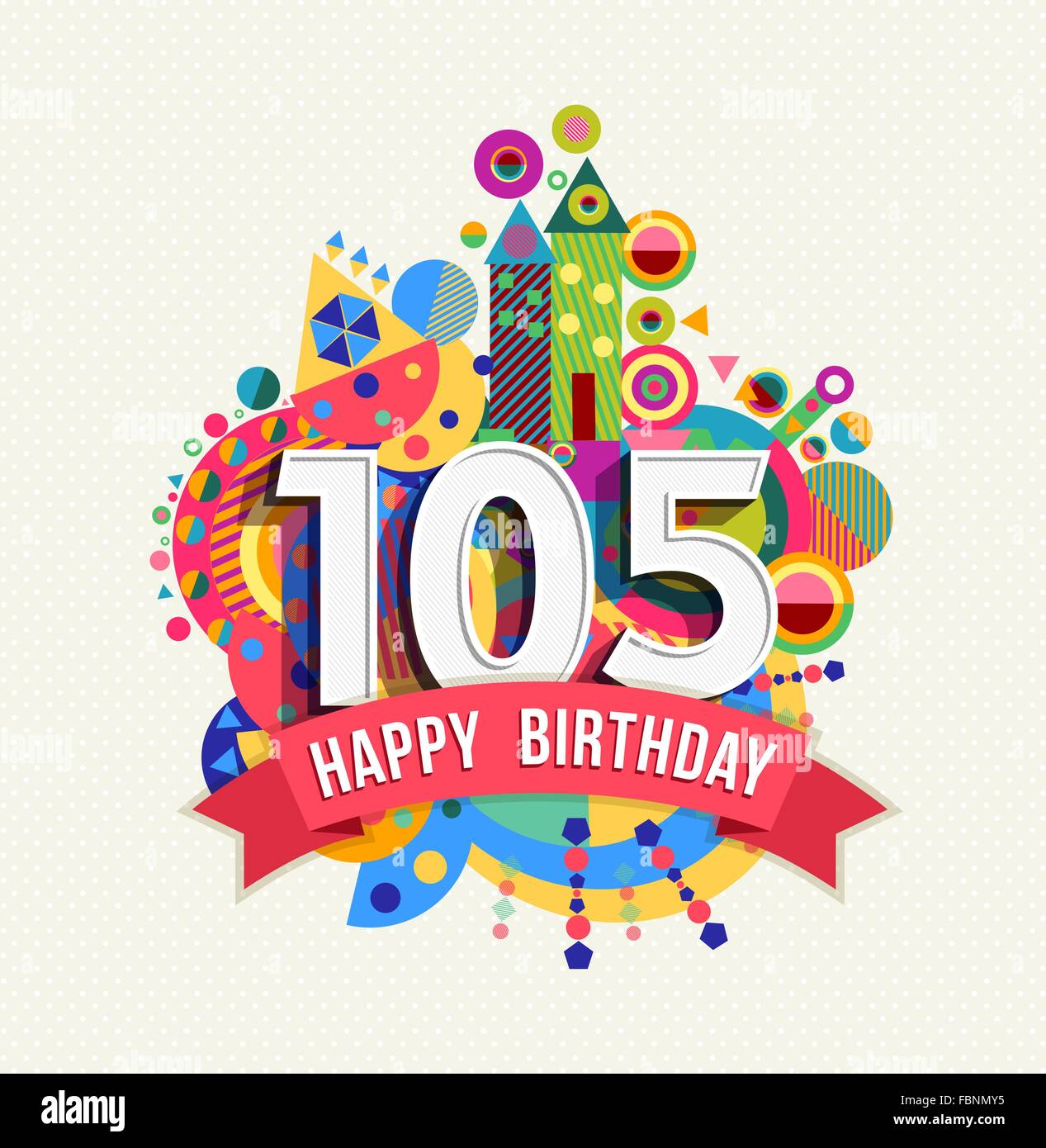 Happy Birthday hundert fünf 105 Jahr Spaß Feier Geburtstag Grußkarte mit Nummer, Beschriftung und bunten Formen Stock Vektor