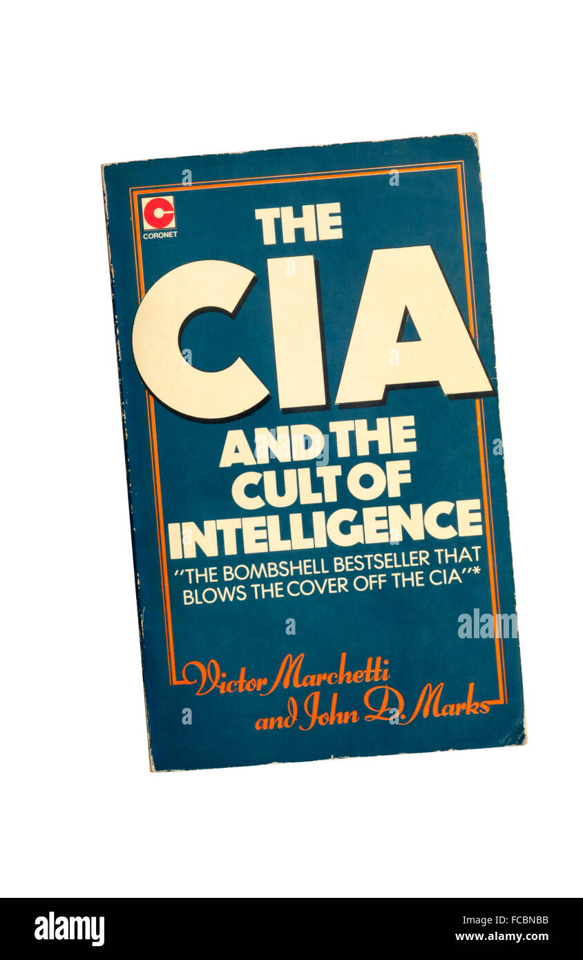 Eine Taschenbuchausgabe des CIA und der Kult der Intelligenz von Victor Marchetti und John D. Marks. Stockfoto