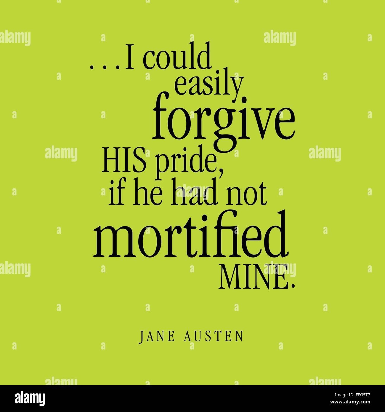 '... Ich konnte seinen Stolz, leicht verzeihen, hätte er nicht gekränkt MINE. " Jane Austen Stock Vektor