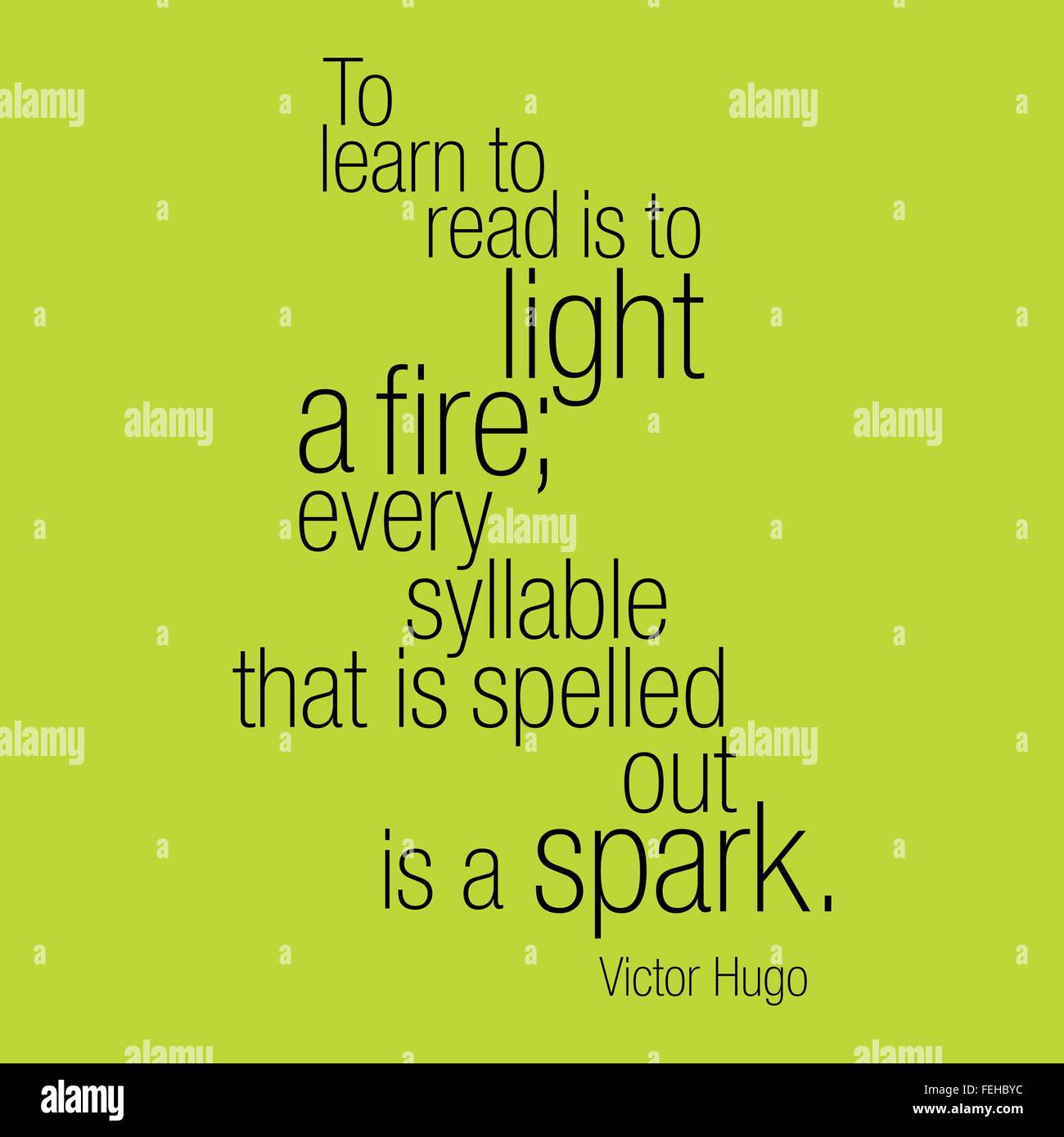 "Lesen zu lernen ist es, Licht ein Feuer; jede Silbe, die ausgeschrieben ist, ist ein Funke. " Victor Hugo Stock Vektor