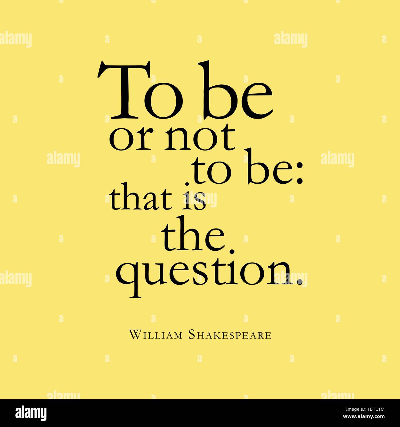 "Sein oder nicht sein: das ist die Frage." William Shakespeare Stock