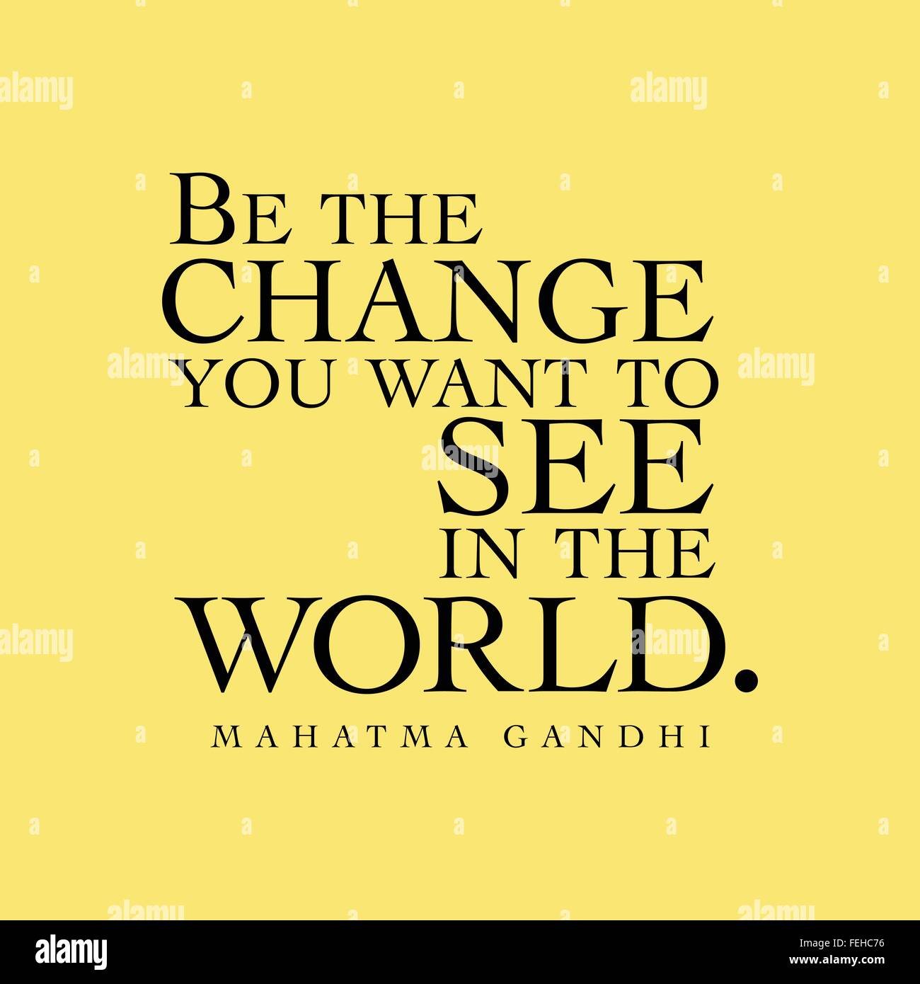 "Sei die Veränderung, die Sie in der Welt sehen möchten." Mahatma Gandhi Stock Vektor