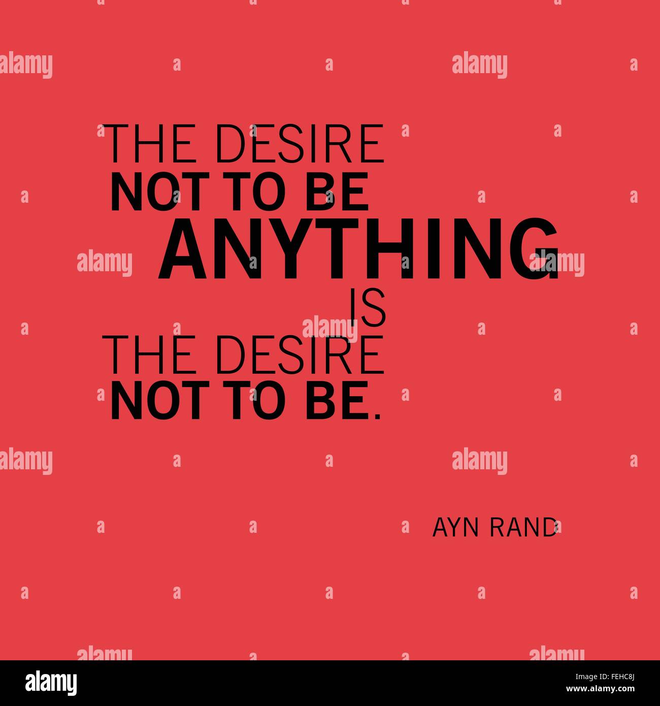 "Der Wunsch nicht, etwas zu sein ist der Wunsch, nicht zu sein." Ayn Rand Stock Vektor