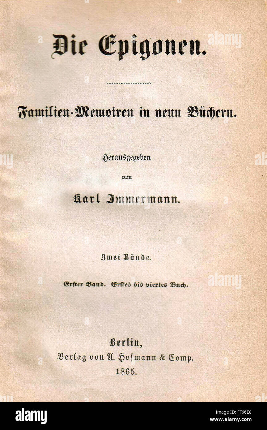 Literatur, Titel und Titelseite, 'die Epigonen', von Karl Immermann (1796 - 1840), erster Band, A.Hofmann & Comp. Verlag, Berlin, 1865, Zusatzrechte-Clearences-nicht vorhanden Stockfoto