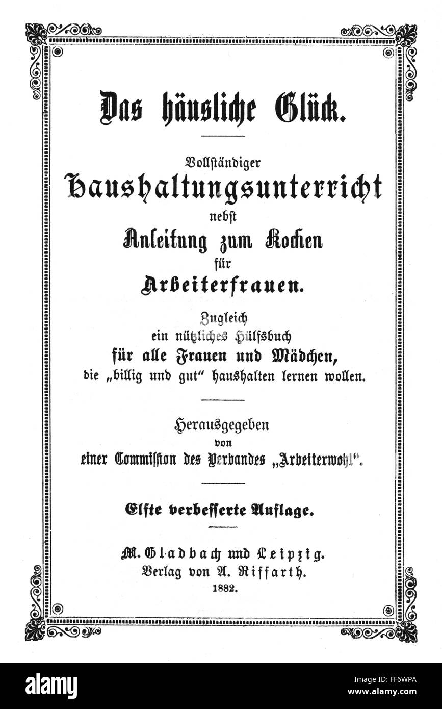 Haushalt, Hauswirtschaftsschule, das häusliche Glück, vollständiger Haushaltungsunterricht nebst Anleitung zum Kochen für Arbeiterfrauen, Titelseite, elfte verbesserte Auflage, A. Riffarth Verlag, Mönchengladbach - Leipzig 1882, Additional-Rights-Clearences-not available Stockfoto