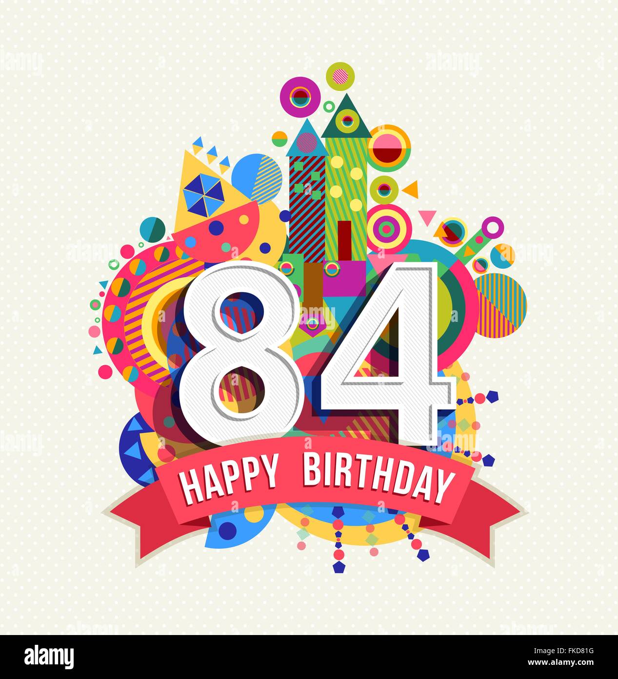 Alles Gute zum Geburtstag achtzig vier 84 Jahr Spaß Feier Geburtstag Grußkarte mit Nummer, Beschriftung und bunte Geometrie Stock Vektor