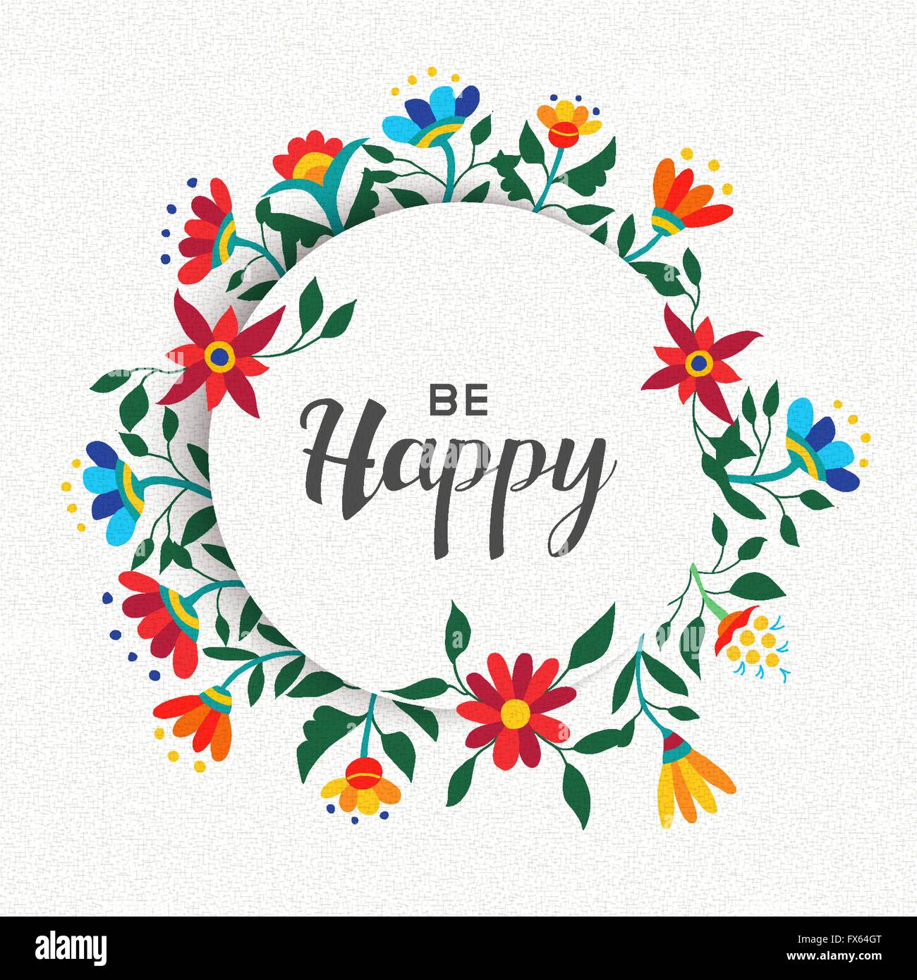 Werden Sie glücklich Zitat Plakatgestaltung, positiven Inspiration Nachricht mit Frühling Zeit Kranz Blumendekoration. EPS10 Vektor. Stock Vektor