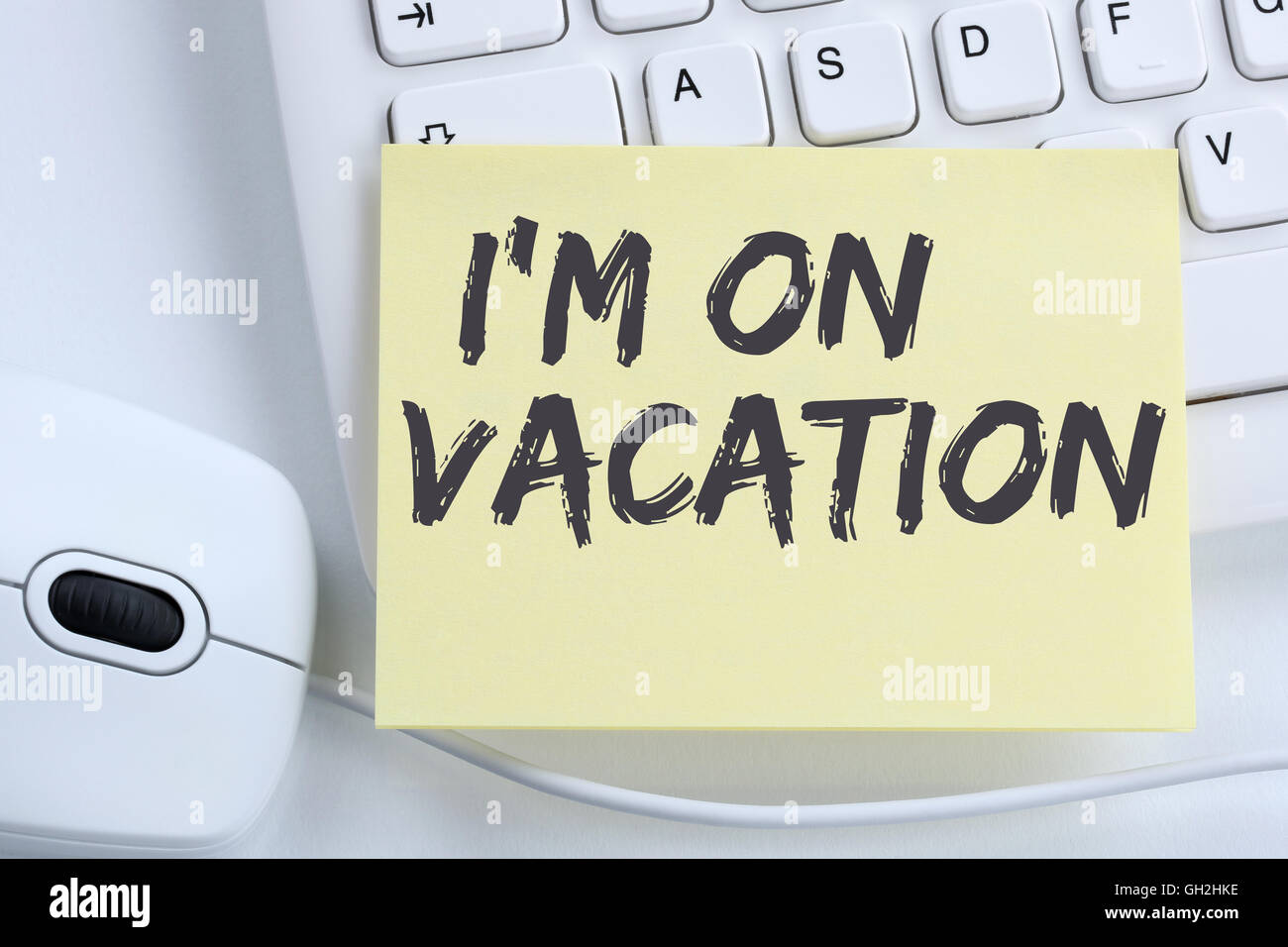 Ich bin auf Urlaub Reise Reisen Urlaub Ferien entspannen entspannte Pause Freizeit Büro Computer-Tastatur Stockfoto